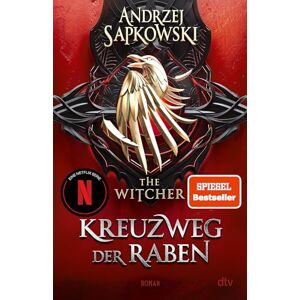 Sapkowski, Andrzej Kreuzweg der Raben: Roman – The Witcher 6 (Das Prequel) Der neue Teil der Witcher-Saga: Wie alles begann ... Sapkowski, Andrzej Kreuzweg der Raben: Roman – The Witcher 6 (Das Prequel) Der neue Teil der Witcher-Saga: Wie alles begann ...