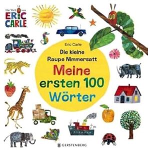 Carle, Eric Die kleine Raupe Nimmersatt Mein ersten 100 Worter Carle, Eric Die kleine Raupe Nimmersatt Mein ersten 100 Worter
