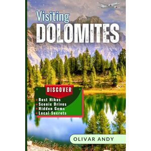 Andy, Olivar Visiting Dolomites: Explore Italy’s Breathtaking Alpine Paradise – Best Hikes, Scenic Drives, Hidden Gems & Local Secrets. Andy, Olivar Visiting Dolomites: Explore Italy’s Breathtaking Alpine Paradise – Best Hikes, Scenic Drives, Hidden Gems & Local Secrets.