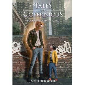 Lockwood, Jack Tales of Copernicus: Book One: Unlikely Allies: 1 Lockwood, Jack Tales of Copernicus: Book One: Unlikely Allies: 1