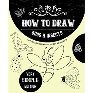 Tran, Augesar How to draw Bugs & Insects: A Step By Step Drawing Guide For Kids And Beginners A Very Simple Edition Learn to doodle bees, insects, bees, slimes, worms...and more (How to draw Step by Step) Tran, Augesar How to draw Bugs & Insects: A Step By Step Drawing Guide For Kids And Beginners A Very Simple Edition Learn to doodle bees, insects, bees, slimes, worms...and more (How to draw Step by Step)