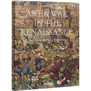 Bellenger, Dr. Sylvain Art & War in the Renaissance: The Battle of Pavia Tapestries Bellenger, Dr. Sylvain Art & War in the Renaissance: The Battle of Pavia Tapestries