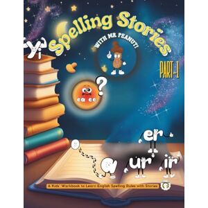 Tariq, Hira Spelling Stories with Mr Peanut – Part 1: A Kids’ Workbook to Learn English Spelling Rules with Stories (Spelling Stories with Mr Peanut – Spelling Rules Workbooks for Kids) Tariq, Hira Spelling Stories with Mr Peanut – Part 1: A Kids’ Workbook to Learn English Spelling Rules with Stories (Spelling Stories with Mr Peanut – Spelling Rules Workbooks for Kids)