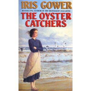 Gower, Iris The Oyster Catchers (The Cordwainers: 2): A sweeping, emotional Welsh saga of love and determination... Gower, Iris The Oyster Catchers (The Cordwainers: 2): A sweeping, emotional Welsh saga of love and determination...