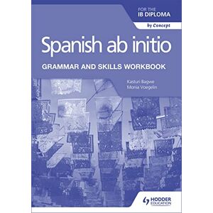Voegelin, Monia Spanish ab initio for the IB Diploma Grammar and Skills Workbook: Hodder Education Group Voegelin, Monia Spanish ab initio for the IB Diploma Grammar and Skills Workbook: Hodder Education Group