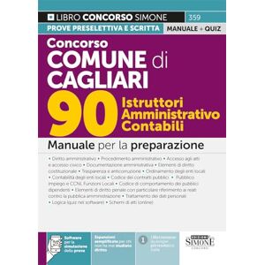 AA.VV. Concorso Comune di Cagliari 90 Istruttori Amministrativo Contabili Manuale per la preparazione AA.VV. Concorso Comune di Cagliari 90 Istruttori Amministrativo Contabili Manuale per la preparazione