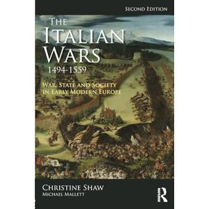 Shaw, Christine The Italian Wars 1494-1559: War, State and Society in Early Modern Europe (Modern Wars In Perspective) Shaw, Christine The Italian Wars 1494-1559: War, State and Society in Early Modern Europe (Modern Wars In Perspective)