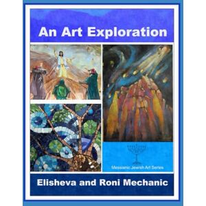 Mechanic, Elisheva and Roni An Art Exploration (Messianic Jewish Art) Mechanic, Elisheva and Roni An Art Exploration (Messianic Jewish Art)