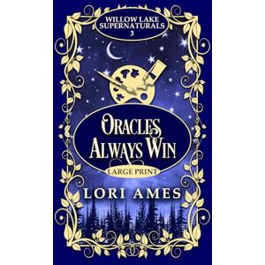 Ames, Lori Oracles Always Win: Large Print Edition (Willow Lake Supernaturals) Ames, Lori Oracles Always Win: Large Print Edition (Willow Lake Supernaturals)
