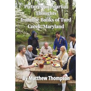 Thompson, Matthew Wade Picturesque Martial Thoughts from the Banks of Turd Creek, Maryland Thompson, Matthew Wade Picturesque Martial Thoughts from the Banks of Turd Creek, Maryland