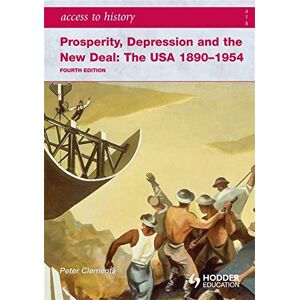 Clements, Peter Access to History: Prosperity, Depression and the New Deal: The USA 1890-1954 4th Ed Clements, Peter Access to History: Prosperity, Depression and the New Deal: The USA 1890-1954 4th Ed