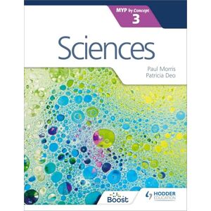 Morris, Paul Sciences for the IB MYP 3: Hodder Education Group Morris, Paul Sciences for the IB MYP 3: Hodder Education Group
