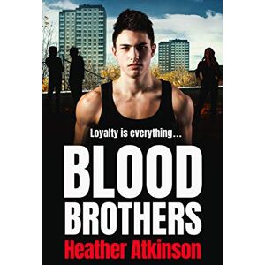 Atkinson, Heather Blood Brothers: A gritty, unforgettable gangland thriller from bestseller Heather Atkinson (Gallowburn Series, 1) Atkinson, Heather Blood Brothers: A gritty, unforgettable gangland thriller from bestseller Heather Atkinson (Gallowburn Series, 1)