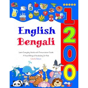 Thompson, Angeline Learn English Bengali 1200 Everyday Words with Pronunciation Guide (Colorful Edition): A Visual Bilingual Vocabulary for Kids Thompson, Angeline Learn English Bengali 1200 Everyday Words with Pronunciation Guide (Colorful Edition): A Visual Bilingual Vocabulary for Kids