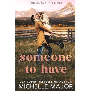 Major, Michelle Someone To Have (The Skylark Series) Major, Michelle Someone To Have (The Skylark Series)