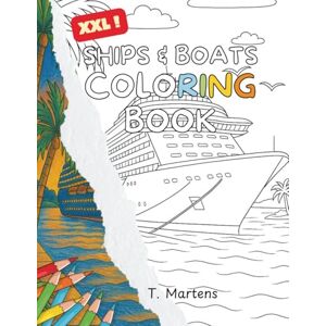 Coloring Books, TM XXL Ships & Boats Coloring Book: 50 Powerful Warships, Boats, and Ocean Scenes for Stress Relief, Relaxation, and Creative Fun (Adult Coloring Books) Coloring Books, TM XXL Ships & Boats Coloring Book: 50 Powerful Warships, Boats, and Ocean Scenes for Stress Relief, Relaxation, and Creative Fun (Adult Coloring Books)