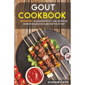 Davis, Sussane GOUT Cookbook: 5 Manuscripts in 1 – 200+ Recipes designed for a delicious and tasty GOUT diet Davis, Sussane GOUT Cookbook: 5 Manuscripts in 1 – 200+ Recipes designed for a delicious and tasty GOUT diet