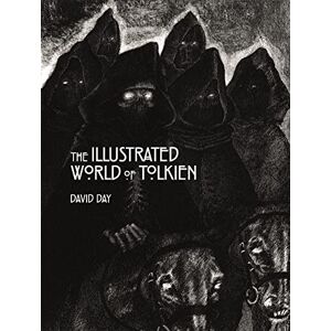Day, David The Illustrated World of Tolkien: An Exquisite Reference Guide to Tolkien's World and the Artists his Vision Inspired Day, David The Illustrated World of Tolkien: An Exquisite Reference Guide to Tolkien's World and the Artists his Vision Inspired