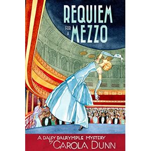 DUNN, CAROLA Requiem for a Mezzo: 3 (Daisy Dalrymple Mysteries) DUNN, CAROLA Requiem for a Mezzo: 3 (Daisy Dalrymple Mysteries)