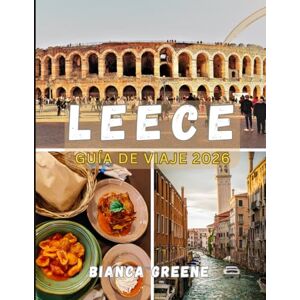GREENE, BIANCA LEECE GUÍA DE VIAJE 2026: De costas bañadas por el sol a calles barrocas: tu guía esencial para Lecce y sus alrededores en 2026 GREENE, BIANCA LEECE GUÍA DE VIAJE 2026: De costas bañadas por el sol a calles barrocas: tu guía esencial para Lecce y sus alrededores en 2026