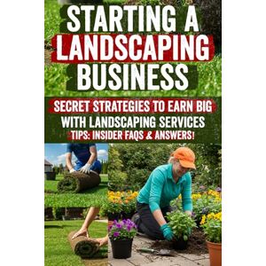 Caldwell, Jason starting a landscaping business: Unlock Proven, Step‑by‑Step Strategies to Launch, Market & Scale Your Own Landscaping & Lawn Care Business—Includes ... Hacks & Insider Tips to Boost Profits Fast! Caldwell, Jason starting a landscaping business: Unlock Proven, Step‑by‑Step Strategies to Launch, Market & Scale Your Own Landscaping & Lawn Care Business—Includes ... Hacks & Insider Tips to Boost Profits Fast!