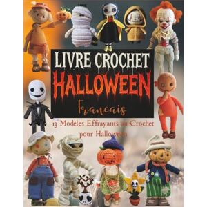 Cordell, Robert Livre Crochet Halloween Francais: 13 Modèles Effrayants au Crochet pour Halloween Cordell, Robert Livre Crochet Halloween Francais: 13 Modèles Effrayants au Crochet pour Halloween