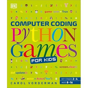 Vorderman, Carol Computer Coding Python Games for Kids (DK Help Your Kids With) Vorderman, Carol Computer Coding Python Games for Kids (DK Help Your Kids With)
