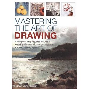 Ian Sidaway Mastering the Art of Drawing: A complete step-by-step course in drawing techniques, with 25 projects and 800 photographs Ian Sidaway Mastering the Art of Drawing: A complete step-by-step course in drawing techniques, with 25 projects and 800 photographs