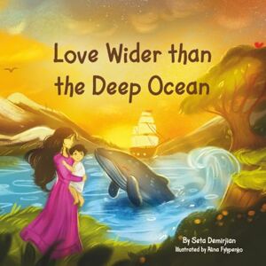 Demirjian, Seta Love Wider than the Deep Ocean Demirjian, Seta Love Wider than the Deep Ocean
