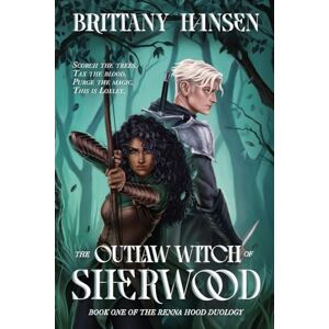 Hansen The Outlaw Witch of Sherwood: 1 (Renna Hood Duology) Hansen The Outlaw Witch of Sherwood: 1 (Renna Hood Duology)