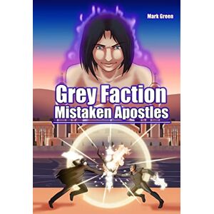 Green, Mark John Grey Faction: Mistaken Apostles: Volume 2 (Grey Faction Trilogy) Green, Mark John Grey Faction: Mistaken Apostles: Volume 2 (Grey Faction Trilogy)