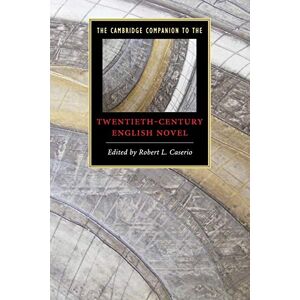 The Cambridge Companion to the Twentieth-Century English Novel (Cambridge Companions to Literature) The Cambridge Companion to the Twentieth-Century English Novel (Cambridge Companions to Literature)