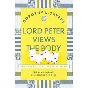 L Sayers, Dorothy Lord Peter Views the Body: The Queen of Golden age detective fiction (Lord Peter Wimsey Mysteries) L Sayers, Dorothy Lord Peter Views the Body: The Queen of Golden age detective fiction (Lord Peter Wimsey Mysteries)