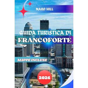 Hill, Naro GUIDA TURISTICA DI FRANCOFORTE 2026: Guida turistica di Frankfort 2026: consigli da esperti, luoghi di interesse storico, tour del Bourbon, avventure ... e tesori nascosti nella capitale del Kentucky Hill, Naro GUIDA TURISTICA DI FRANCOFORTE 2026: Guida turistica di Frankfort 2026: consigli da esperti, luoghi di interesse storico, tour del Bourbon, avventure ... e tesori nascosti nella capitale del Kentucky