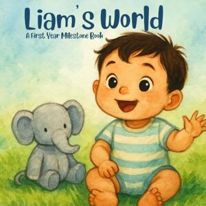 Mandarino, Samantha Liam's World: A Personalized First Year Milestone Book for Babies and Toddlers: A Gentle Keepsake Book to Celebrate First Smiles, Steps, and Words (Three Hearts Personalized Baby Book Series (LIAM)) Mandarino, Samantha Liam's World: A Personalized First Year Milestone Book for Babies and Toddlers: A Gentle Keepsake Book to Celebrate First Smiles, Steps, and Words (Three Hearts Personalized Baby Book Series (LIAM))
