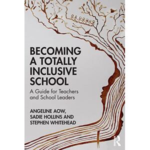 Aow, Angeline Becoming a Totally Inclusive School: A Guide for Teachers and School Leaders Aow, Angeline Becoming a Totally Inclusive School: A Guide for Teachers and School Leaders