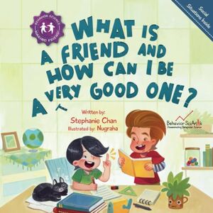 Chan, Stephanie What Is a Friend and How Can I Be a Very Good One?: A Children's Book That Teaches Friendship Skills of Respecting Friends' Choices, Offering Help, Mending Friendships, and More! (Making Friends!) Chan, Stephanie What Is a Friend and How Can I Be a Very Good One?: A Children's Book That Teaches Friendship Skills of Respecting Friends' Choices, Offering Help, Mending Friendships, and More! (Making Friends!)