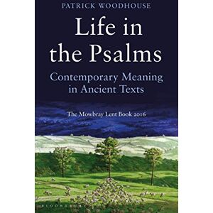 Canon Life in the Psalms: Contemporary Meaning in Ancient Texts: The Mowbray Lent Book 2016 Canon Life in the Psalms: Contemporary Meaning in Ancient Texts: The Mowbray Lent Book 2016