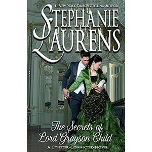 Laurens, Stephanie The Secrets of Lord Grayson Child: 10 (Cynsters Next Generation Novels) Laurens, Stephanie The Secrets of Lord Grayson Child: 10 (Cynsters Next Generation Novels)