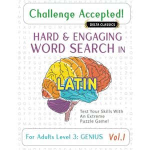 DELTA CLASSICS CHALLENGE ACCEPTED! HARD AND ENGAGING WORD SEARCH IN LATIN FOR ADULTS LEVEL 3: GENIUS VOL.1 TEST YOUR SKILLS WITH AN EXTREME PUZZLE GAME! DELTA CLASSICS CHALLENGE ACCEPTED! HARD AND ENGAGING WORD SEARCH IN LATIN FOR ADULTS LEVEL 3: GENIUS VOL.1 TEST YOUR SKILLS WITH AN EXTREME PUZZLE GAME!