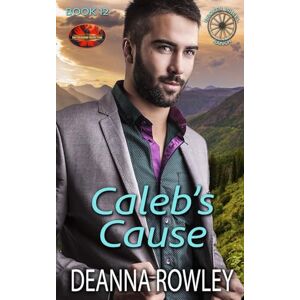 Rowley, Deanna L. Caleb's Cause: Brotherhood Protectors World (Broken Wheel Ranch) Rowley, Deanna L. Caleb's Cause: Brotherhood Protectors World (Broken Wheel Ranch)