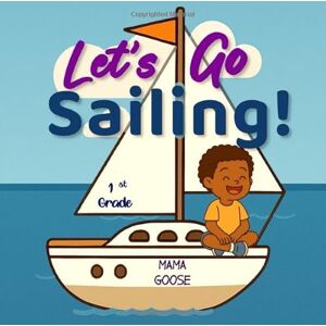 Goose, Mama Let's Go Sailing Goose, Mama Let's Go Sailing