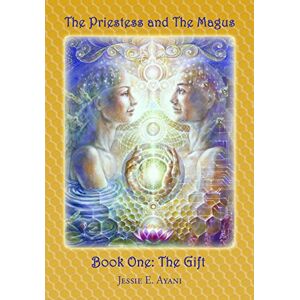 Ayani, Jessie E. The Priestess and the Magus, Book One: The Gift Ayani, Jessie E. The Priestess and the Magus, Book One: The Gift