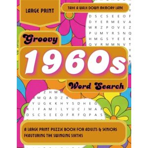 Belle, Cora Groovy 1960s Word Search: A Large Print Puzzle Book for Adults & Seniors Featuring the Swinging Sixties (Take a Walk Down Memory Lane) Belle, Cora Groovy 1960s Word Search: A Large Print Puzzle Book for Adults & Seniors Featuring the Swinging Sixties (Take a Walk Down Memory Lane)