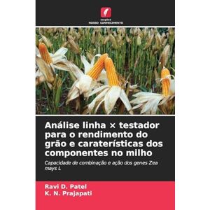 Patel, Ravi D Análise linha × testador para o rendimento do grão e caraterísticas dos componentes no milho: Capacidade de combinação e ação dos genes Zea mays L Patel, Ravi D Análise linha × testador para o rendimento do grão e caraterísticas dos componentes no milho: Capacidade de combinação e ação dos genes Zea mays L