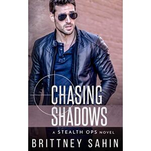 Sahin, Brittney Chasing Shadows (Stealth Ops) Sahin, Brittney Chasing Shadows (Stealth Ops)