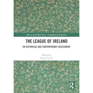 The League of Ireland: An Historical and Contemporary Assessment (Sport in the Global Society – Contemporary Perspectives) The League of Ireland: An Historical and Contemporary Assessment (Sport in the Global Society – Contemporary Perspectives)