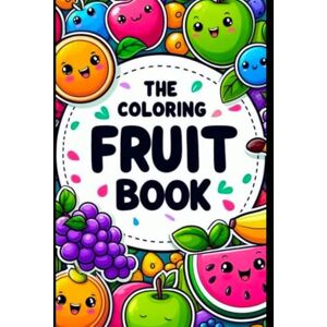 Jay, Mr. Maisuriya Fruit Coloring Book: Fun and Easy Coloring Pages for Toddlers and Preschoolers Ages 3-6 Jay, Mr. Maisuriya Fruit Coloring Book: Fun and Easy Coloring Pages for Toddlers and Preschoolers Ages 3-6