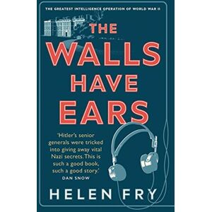 Helen The Walls Have Ears: The Greatest Intelligence Operation of World War II Helen The Walls Have Ears: The Greatest Intelligence Operation of World War II