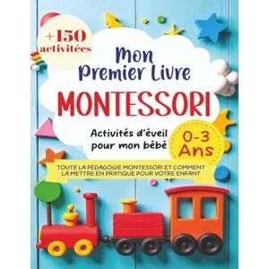 Berthaud, Amandine Mon Premier livre Montessori 0-3 ans : Activités d'éveil pour mon bébé: +150 Jeux et Activités Sensorielles pour Accompagner le Développement de votre enfant et Favoriser son Autonomie à la Maison Berthaud, Amandine Mon Premier livre Montessori 0-3 ans : Activités d'éveil pour mon bébé: +150 Jeux et Activités Sensorielles pour Accompagner le Développement de votre enfant et Favoriser son Autonomie à la Maison